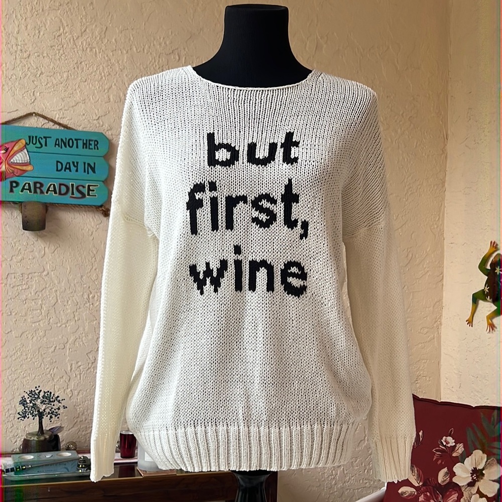 NWT - Wooden Ships crew neck sweater with, “but first, wine” on the front. Small